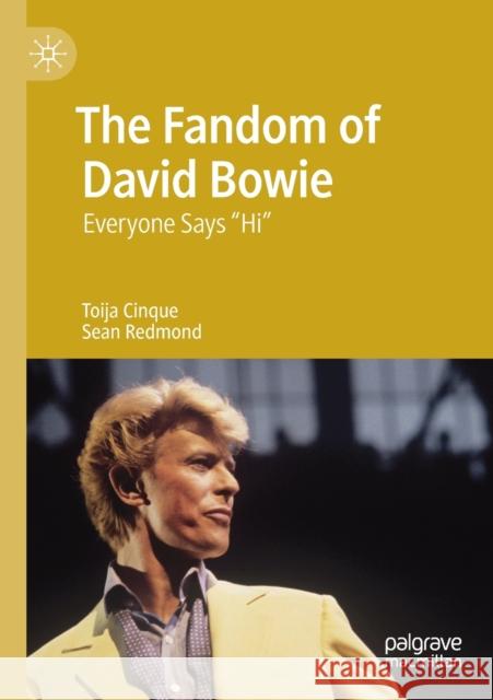 The Fandom of David Bowie: Everyone Says Hi Cinque, Toija 9783030158828 Palgrave MacMillan