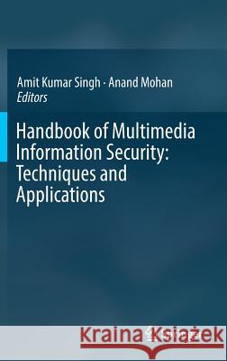 Handbook of Multimedia Information Security: Techniques and Applications Amit Kumar Singh Anand Mohan 9783030158866 Springer