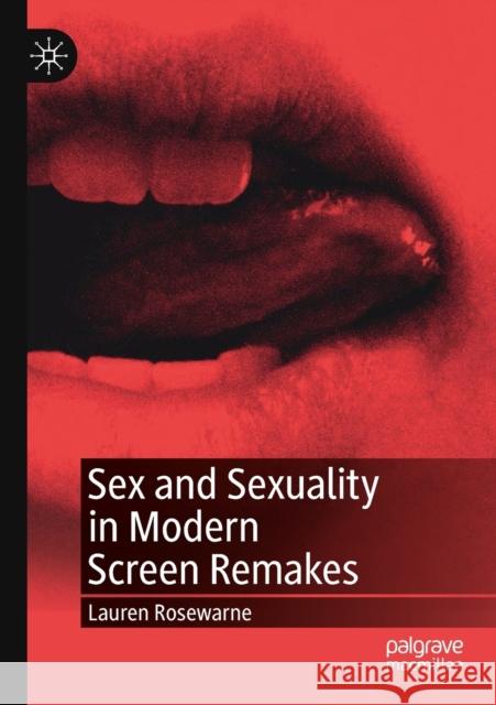 Sex and Sexuality in Modern Screen Remakes Lauren Rosewarne 9783030158934 Palgrave MacMillan