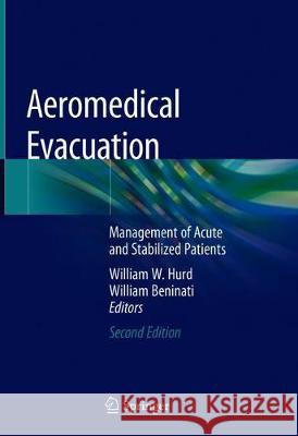Aeromedical Evacuation: Management of Acute and Stabilized Patients Hurd, William W. 9783030159023 Springer