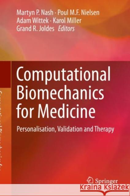 Computational Biomechanics for Medicine: Personalisation, Validation and Therapy Nash, Martyn P. 9783030159221