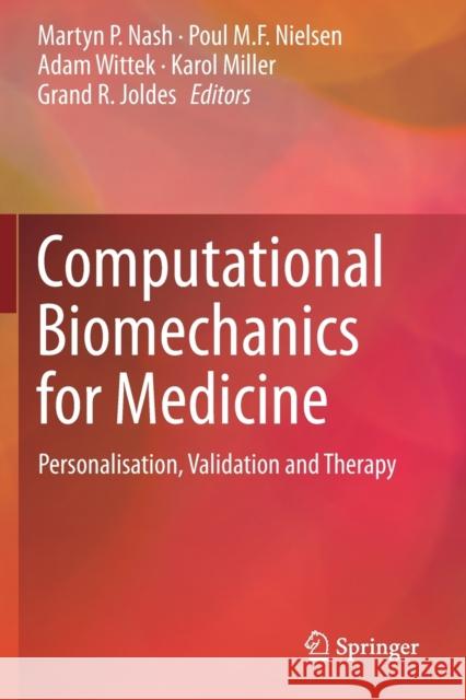 Computational Biomechanics for Medicine: Personalisation, Validation and Therapy Martyn P. Nash Poul M. F. Nielsen Adam Wittek 9783030159252