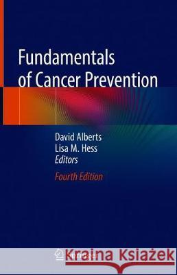 Fundamentals of Cancer Prevention David Alberts Lisa M. Hess 9783030159344 Springer