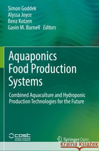 Aquaponics Food Production Systems: Combined Aquaculture and Hydroponic Production Technologies for the Future Simon Goddek Alyssa Joyce Benz Kotzen 9783030159450 Springer