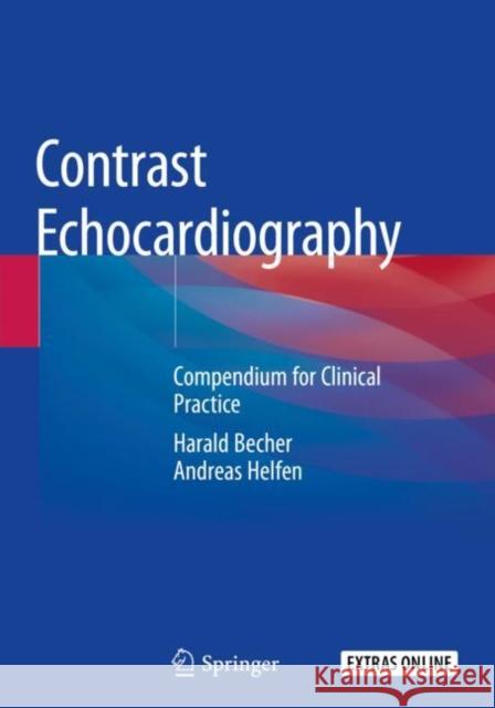 Contrast Echocardiography: Compendium for Clinical Practice Harald Becher Andreas Helfen 9783030159641 Springer