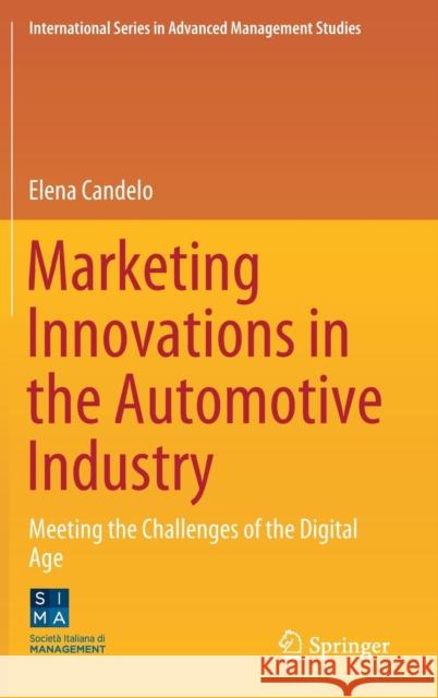 Marketing Innovations in the Automotive Industry: Meeting the Challenges of the Digital Age Candelo, Elena 9783030159986 Springer