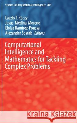 Computational Intelligence and Mathematics for Tackling Complex Problems Laszlo T. Koczy Jesus Medina-Moreno Eloisa Ramirez-Poussa 9783030160234 Springer