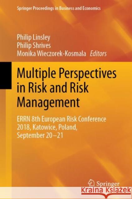 Multiple Perspectives in Risk and Risk Management: Errn 8th European Risk Conference 2018, Katowice, Poland, September 20-21 Linsley, Philip 9783030160449 Springer