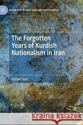 The Forgotten Years of Kurdish Nationalism in Iran Abbas Vali 9783030160685 Palgrave MacMillan