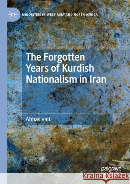 The Forgotten Years of Kurdish Nationalism in Iran Abbas Vali 9783030160715 Palgrave MacMillan