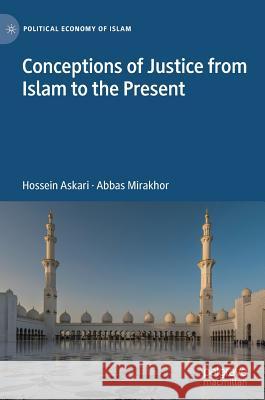 Conceptions of Justice from Islam to the Present Hossein Askari Abbas Mirakhor 9783030160838