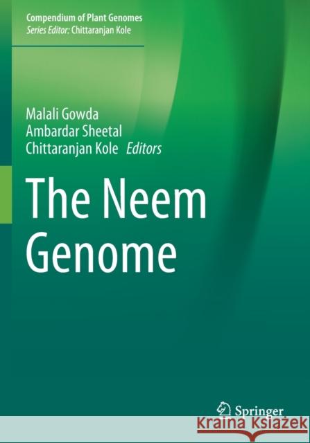 The Neem Genome Malali Gowda Ambardar Sheetal Chittaranjan Kole 9783030161248 Springer