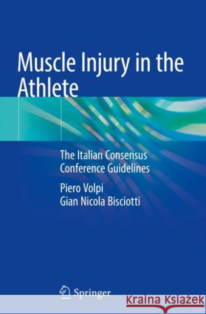 Muscle Injury in the Athlete: The Italian Consensus Conference Guidelines Piero Volpi Gian Nicola Bisciotti 9783030161606 Springer