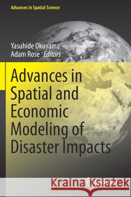 Advances in Spatial and Economic Modeling of Disaster Impacts Yasuhide Okuyama Adam Rose 9783030162399 Springer