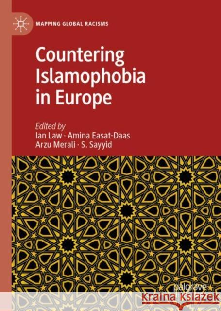 Countering Islamophobia in Europe Ian Law Amina Easat-Daas Arzu Merali 9783030162597