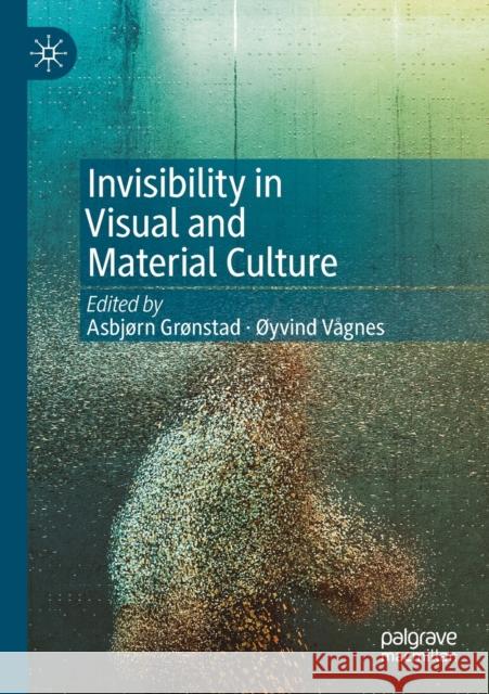 Invisibility in Visual and Material Culture Gr  9783030162931 Palgrave MacMillan
