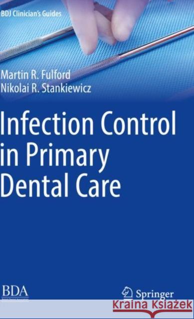 Infection Control in Primary Dental Care Martin R. Fulford Nikolai R. Stankiewicz 9783030163099 Springer