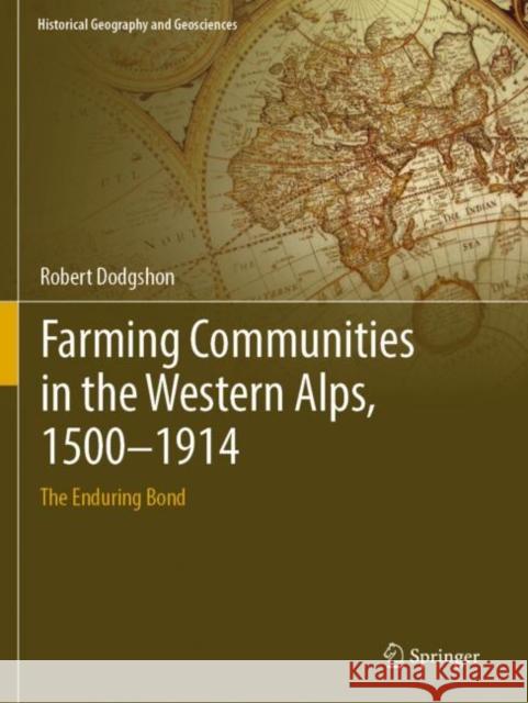 Farming Communities in the Western Alps, 1500-1914: The Enduring Bond Robert Dodgshon 9783030163631