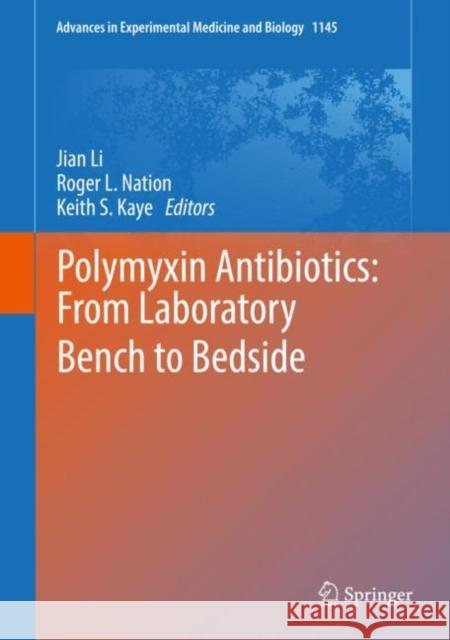 Polymyxin Antibiotics: From Laboratory Bench to Bedside Jian Li Roger L. Nation Keith Kaye 9783030163716 Springer