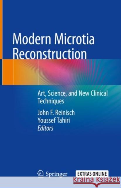 Modern Microtia Reconstruction: Art, Science, and New Clinical Techniques Reinisch, John F. 9783030163860 Springer