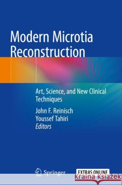 Modern Microtia Reconstruction: Art, Science, and New Clinical Techniques Reinisch, John F. 9783030163891