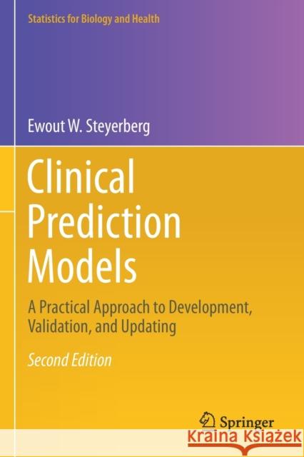 Clinical Prediction Models: A Practical Approach to Development, Validation, and Updating Ewout W. Steyerberg 9783030164010 Springer