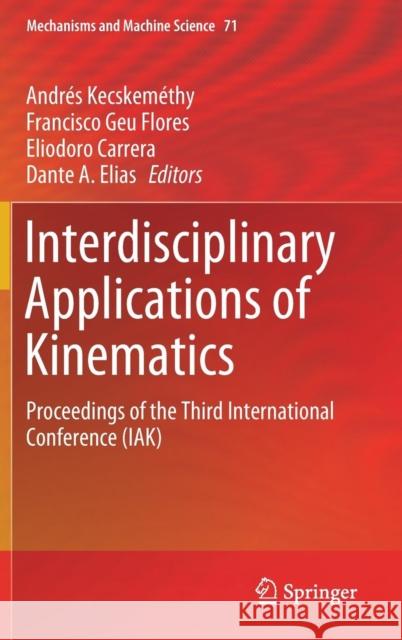 Interdisciplinary Applications of Kinematics: Proceedings of the Third International Conference (Iak) Kecskeméthy, Andrés 9783030164225