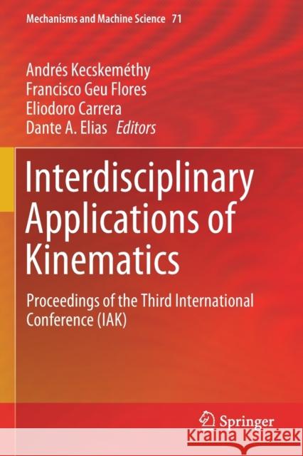 Interdisciplinary Applications of Kinematics: Proceedings of the Third International Conference (Iak) Kecskem Francisco Ge Eliodoro Carrera 9783030164256 Springer