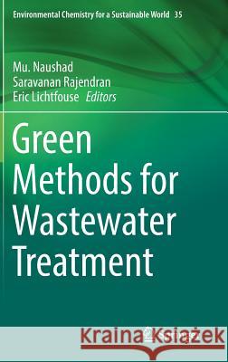 Green Methods for Wastewater Treatment Mu Naushad Saravanan Rajendran Eric Lichtfouse 9783030164263 Springer