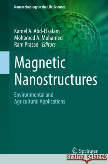 Magnetic Nanostructures: Environmental and Agricultural Applications Abd-Elsalam, Kamel A. 9783030164386