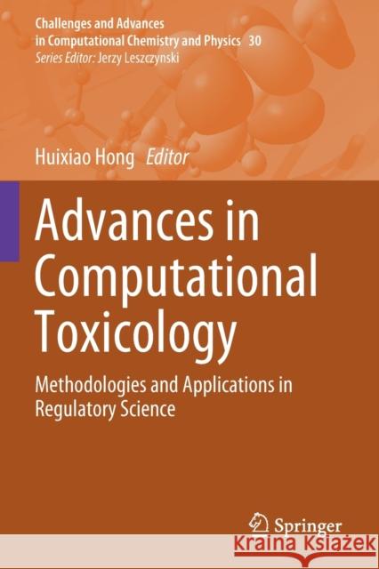 Advances in Computational Toxicology: Methodologies and Applications in Regulatory Science Hong, Huixiao 9783030164454 Springer