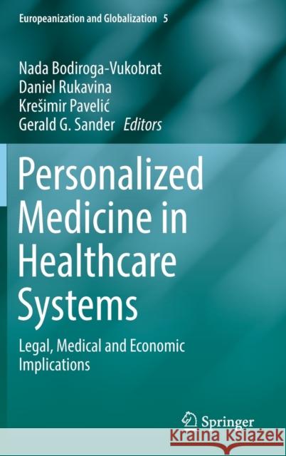 Personalized Medicine in Healthcare Systems: Legal, Medical and Economic Implications Bodiroga-Vukobrat, Nada 9783030164645 Springer