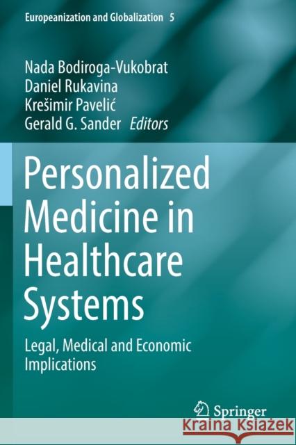 Personalized Medicine in Healthcare Systems: Legal, Medical and Economic Implications Nada Bodiroga-Vukobrat Daniel Rukavina Kresimir Pavelic 9783030164676 Springer