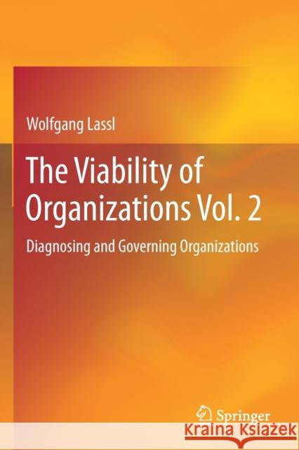 The Viability of Organizations Vol. 2: Diagnosing and Governing Organizations Wolfgang Lassl 9783030164751 Springer