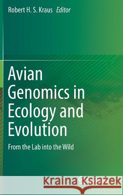 Avian Genomics in Ecology and Evolution: From the Lab Into the Wild Kraus, Robert H. S. 9783030164768