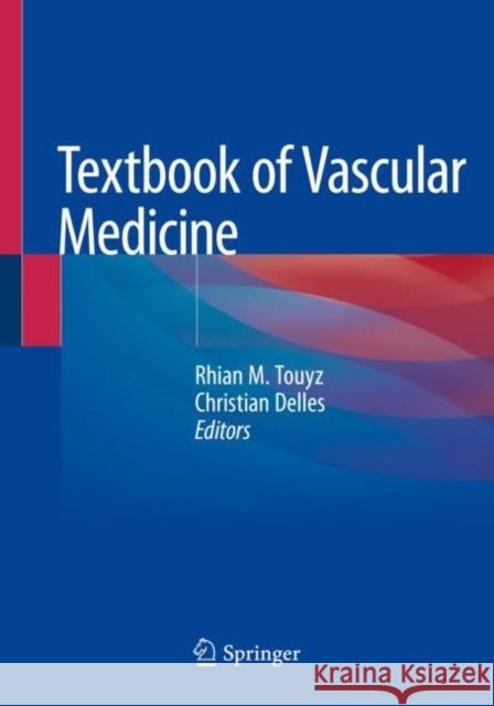 Textbook of Vascular Medicine Rhian M. Touyz Christian Delles 9783030164836 Springer