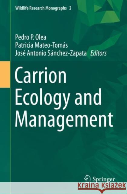 Carrion Ecology and Management Pedro P. Olea Patricia Mateo-Tomas Jose Antonio Sanchez-Zapata 9783030164997