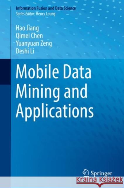 Mobile Data Mining and Applications Hao Jiang Qimei Chen Yuanyuan Zeng 9783030165024