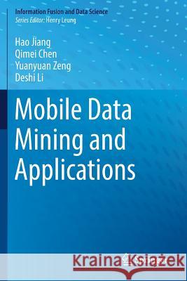 Mobile Data Mining and Applications Hao Jiang Qimei Chen Yuanyuan Zeng 9783030165055