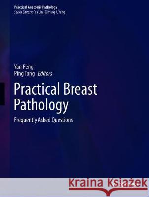 Practical Breast Pathology: Frequently Asked Questions Peng, Yan 9783030165178 Springer