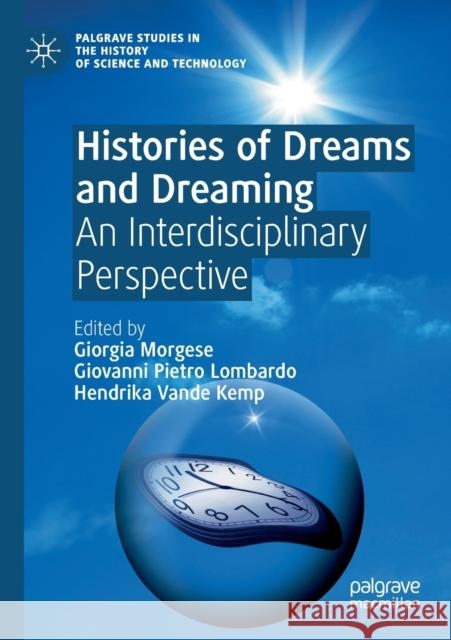 Histories of Dreams and Dreaming: An Interdisciplinary Perspective Giorgia Morgese Giovanni Pietr Hendrika Vand 9783030165321 Palgrave MacMillan