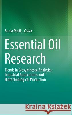 Essential Oil Research: Trends in Biosynthesis, Analytics, Industrial Applications and Biotechnological Production Malik, Sonia 9783030165451 Springer