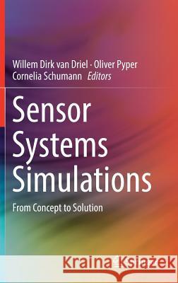 Sensor Systems Simulations: From Concept to Solution Van Driel, Willem Dirk 9783030165765 Springer