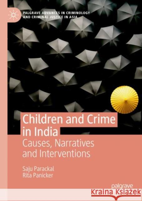 Children and Crime in India: Causes, Narratives and Interventions Parackal, Saju 9783030165888 Palgrave MacMillan