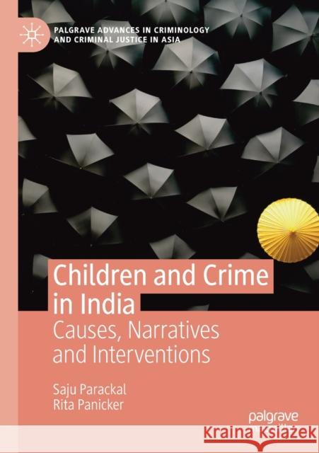 Children and Crime in India: Causes, Narratives and Interventions Saju Parackal Rita Panicker 9783030165918 Palgrave MacMillan