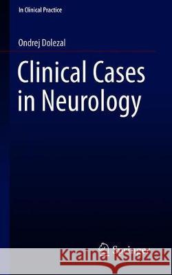 Clinical Cases in Neurology Ondrej Dolezal 9783030166274 Springer