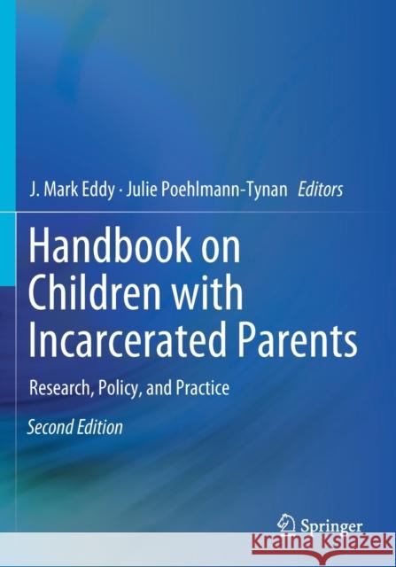 Handbook on Children with Incarcerated Parents: Research, Policy, and Practice Eddy, J. Mark 9783030167097 Springer International Publishing