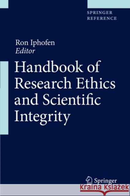 Handbook of Research Ethics and Scientific Integrity Iphofen, Ron 9783030167585 Springer