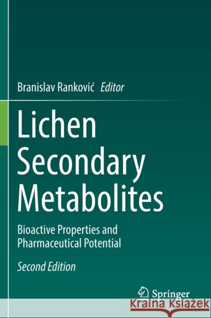 Lichen Secondary Metabolites: Bioactive Properties and Pharmaceutical Potential Branislav Rankovic 9783030168162