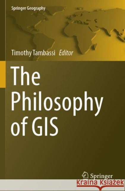 The Philosophy of GIS Timothy Tambassi 9783030168315